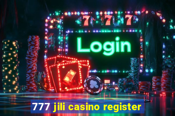 777 jili casino register