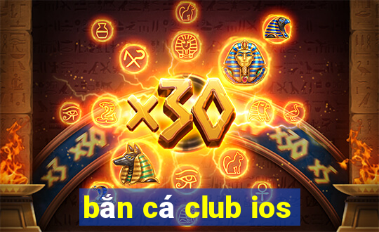 bắn cá club ios