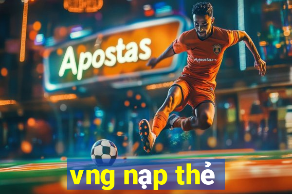 vng nạp thẻ