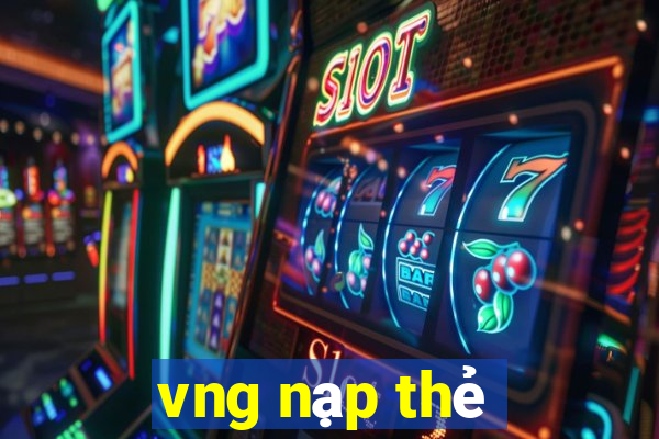 vng nạp thẻ