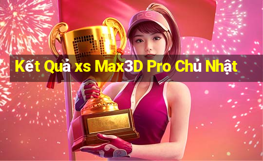 Kết Quả xs Max3D Pro Chủ Nhật