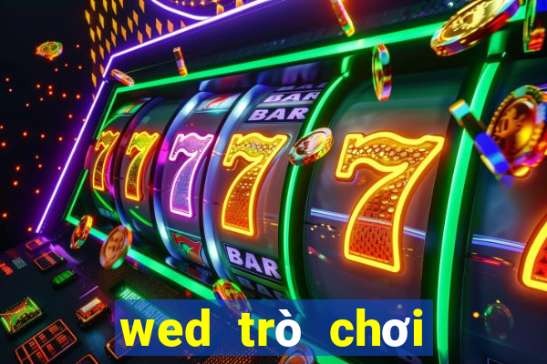 wed trò chơi điện tử trực tuyến