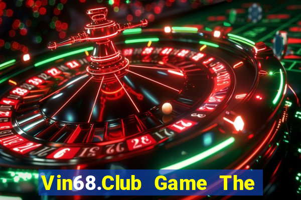 Vin68.Club Game The Bài Hay Nhất 2021