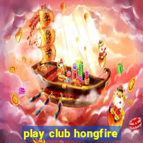 play club hongfire