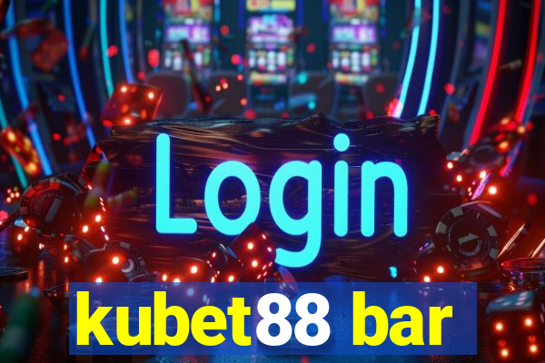 kubet88 bar