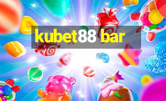 kubet88 bar