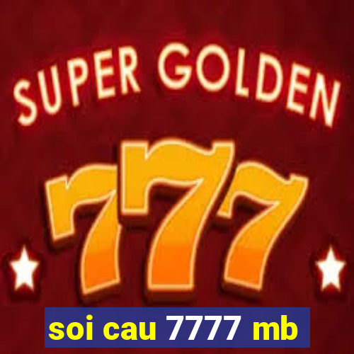 soi cau 7777 mb