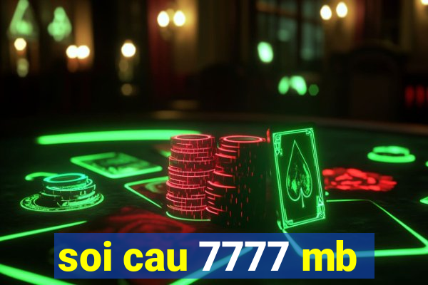 soi cau 7777 mb