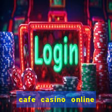 cafe casino online log in