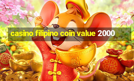 casino filipino coin value 2000