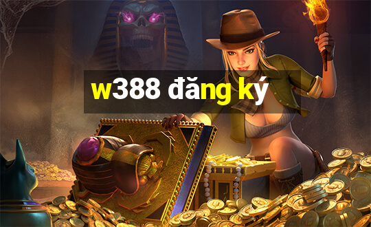 w388 đăng ký