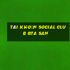 tài khoản social club gta san