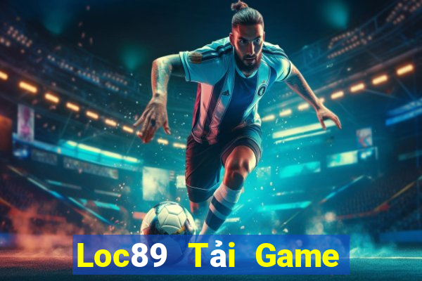 Loc89 Tải Game Bài Nhất Vip