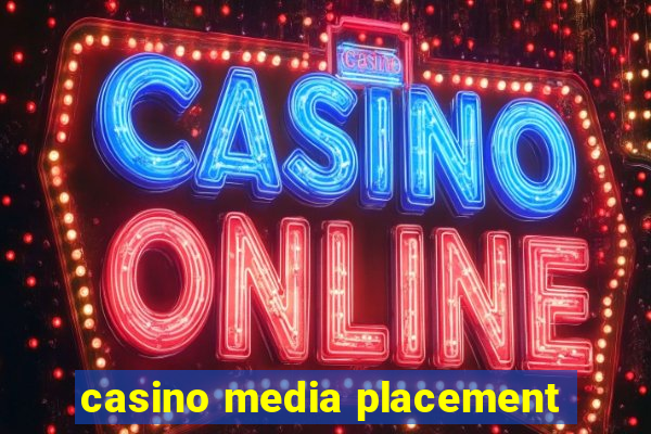 casino media placement