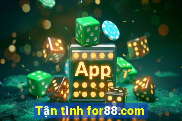 Tận tình for88.com