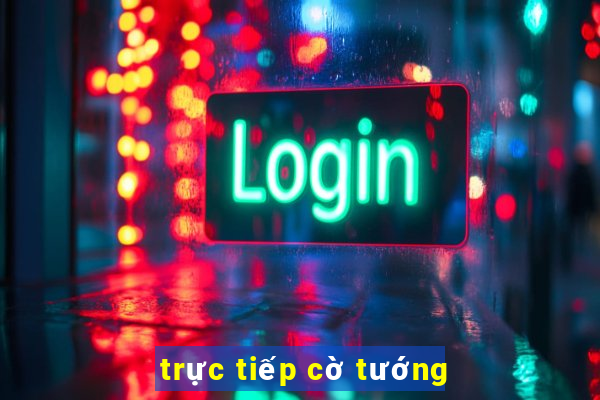 trực tiếp cờ tướng