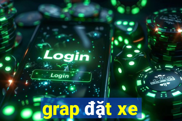 grap đặt xe