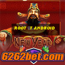 root đt android