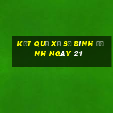 kết quả Xổ Số Bình Định ngày 21