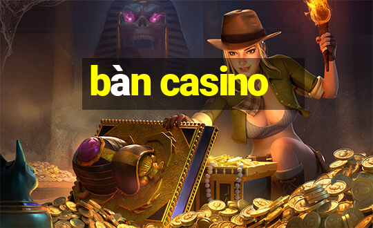 bàn casino