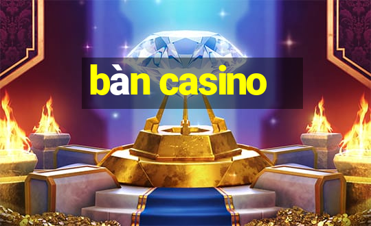 bàn casino