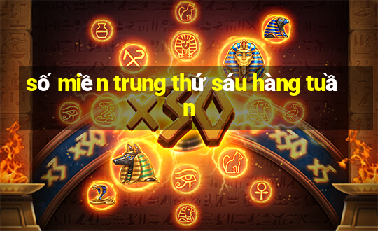 số miền trung thứ sáu hàng tuần