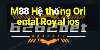 M88 Hệ thống Oriental Royal ios