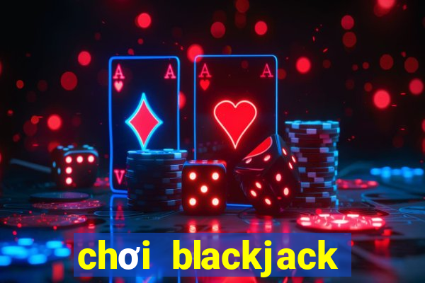 chơi blackjack lừa đảo