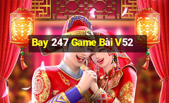 Bay 247 Game Bài V52