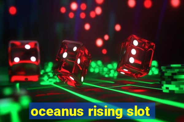 oceanus rising slot