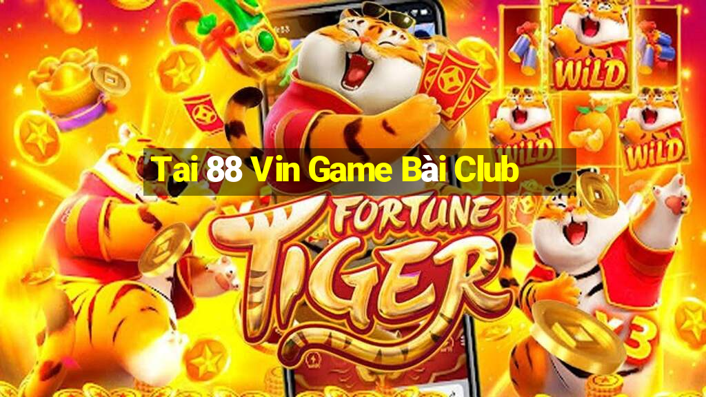 Tai 88 Vin Game Bài Club