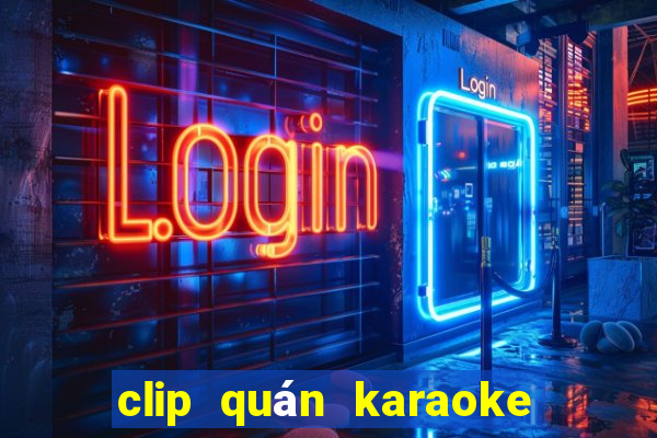 clip quán karaoke sunny club