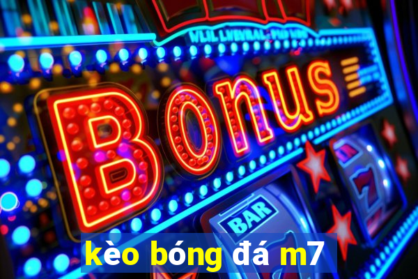 kèo bóng đá m7