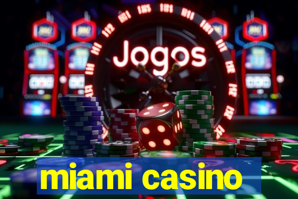 miami casino