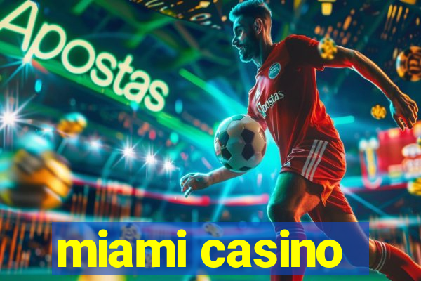 miami casino