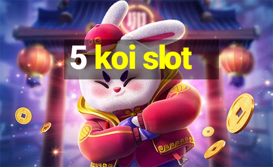 5 koi slot