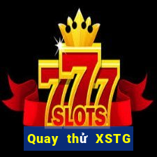 Quay thử XSTG thứ bảy