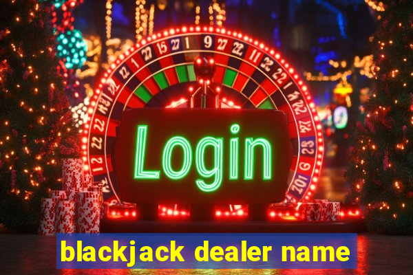 blackjack dealer name