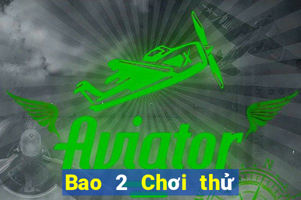 Bao 2 Chơi thử trực tuyến