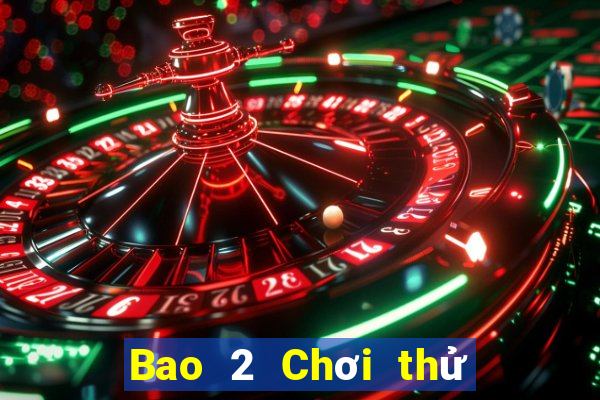 Bao 2 Chơi thử trực tuyến