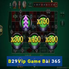 B29Vip Game Bài 365