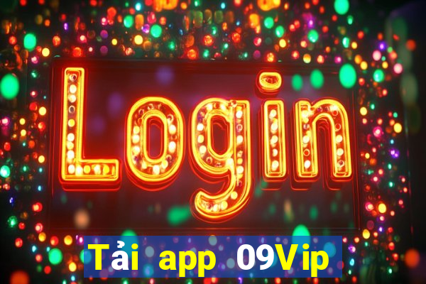 Tải app 09Vip Tặng 600k