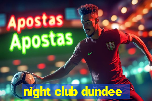 night club dundee