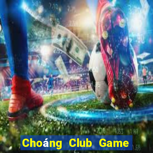 Choáng Club Game Bài 52 Club