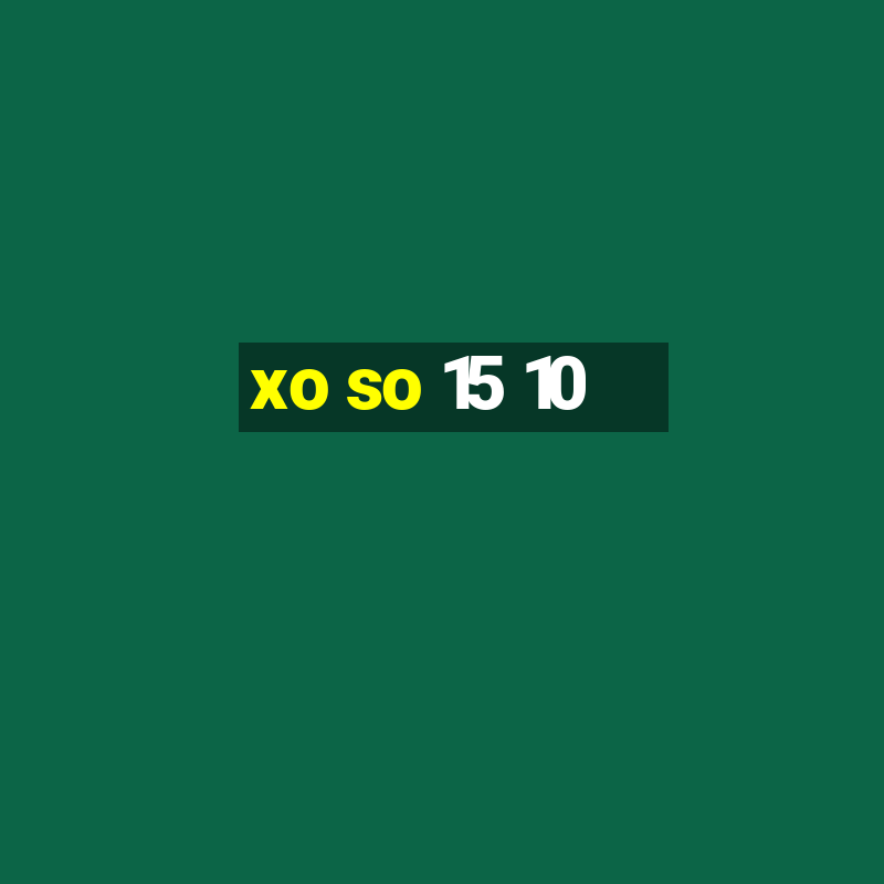 xo so 15 10