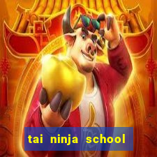 tai ninja school hack cho apk