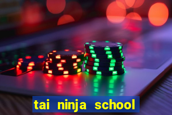 tai ninja school hack cho apk