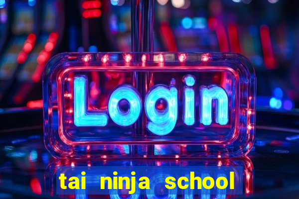 tai ninja school hack cho apk