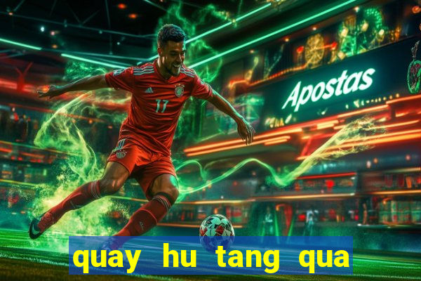 quay hu tang qua tan thu