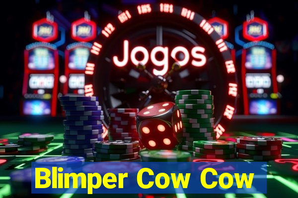 Blimper Cow Cow